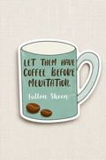 3" Vinyl Waterproof Fulton Sheen Sticker Coffee