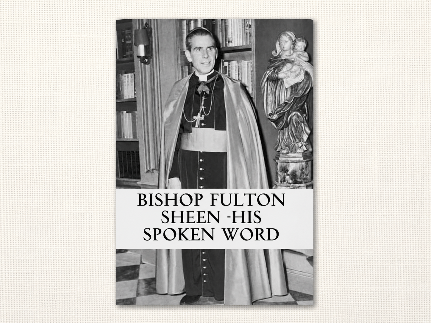 Bishop Fulton Sheen- His Spoken Word