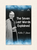 The Seven Last Words Explained