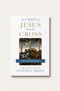 The Cries Of Jesus From The Cross